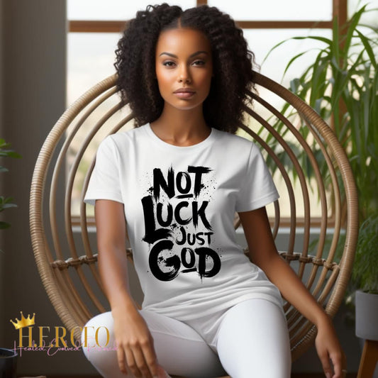 Not Luck Just God T-Shirt